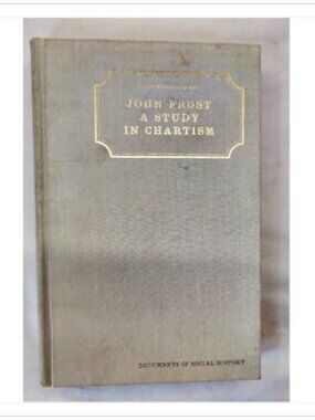 John Frost: A Study in Chartism by David Williams 1939 SBN 678075026